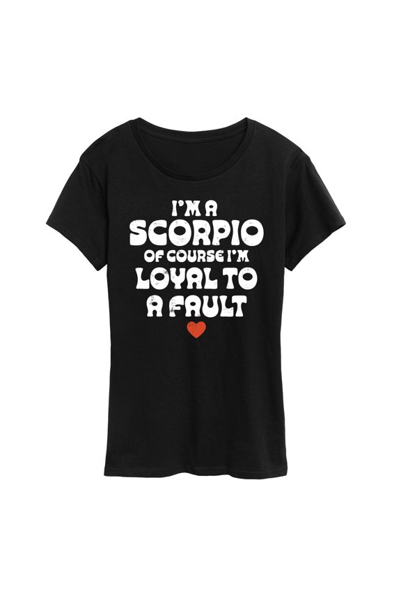 - I'm A Scorpio Loyal To A Fault - Women's Short Sleeve Graphic T-Shirt