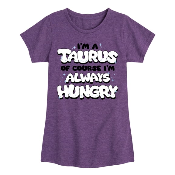 Instant Message - I'm A Taurus Always Hungry - Toddler & Youth Girls Short Sleeve Graphic T-Shirt