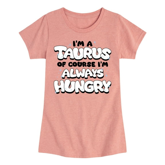Instant Message - I'm A Taurus Always Hungry - Toddler & Youth Girls Short Sleeve Graphic T-Shirt