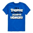 thumbnail image 1 of Instant Message - I'm A Taurus Always Hungry - Toddler & Youth Short Sleeve Graphic T-Shirt, 1 of 6