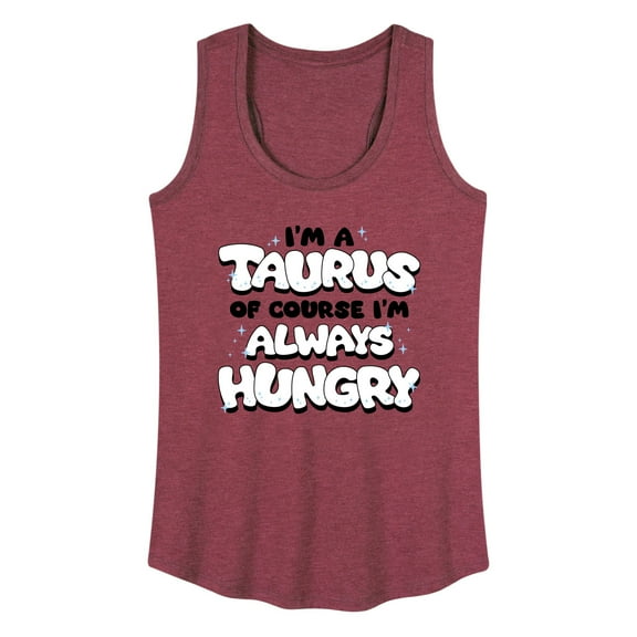Instant Message - I'm A Taurus Always Hungry - Women's Racerback Tank Top
