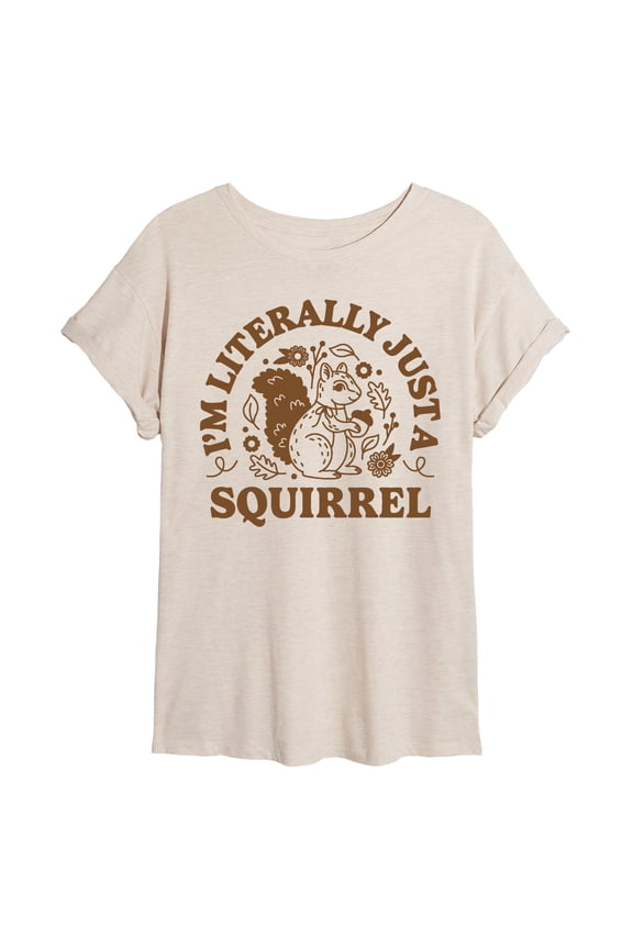 - I'm Literally Just a Squirrel - Juniors Oversized Graphic T-Shirt