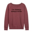 thumbnail image 1 of Instant Message - I'm Literary Always Write - Women's Lightweight French Terry Long Sleeve Shirt, 1 of 6