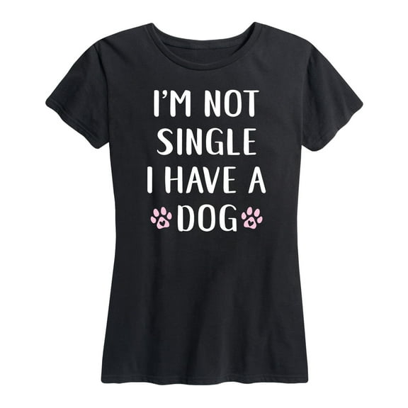 Instant Message - I'm Not Single I Have A Dog - Women's Short Sleeve Graphic T-Shirt