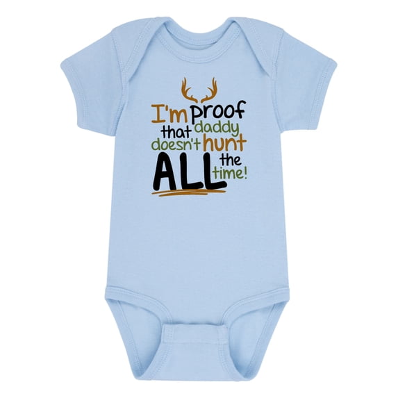 Instant Message - I'm Proof Daddy Doesn't Hunt - Infant One Piece