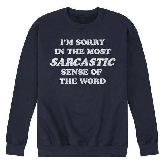 Instant Message - I'm Sorry Sarcastic  - Men's Crew Neck Fleece Pullover