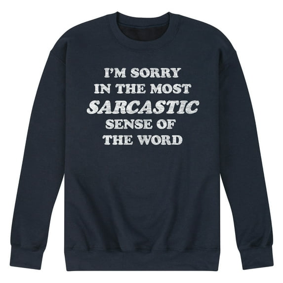 Instant Message - I'm Sorry Sarcastic - Men's Crew Neck Fleece Pullover