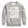 thumbnail image 1 of Instant Message - I'm The Reason Were Late - Toddler & Youth Crewneck Fleece Sweatshirt, 1 of 6