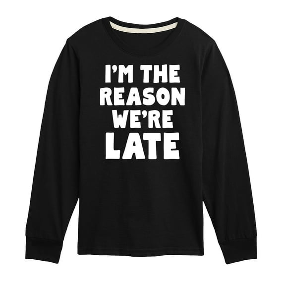 Instant Message - I'm The Reason Were Late - Toddler & Youth Long Sleeve Graphic T-Shirt