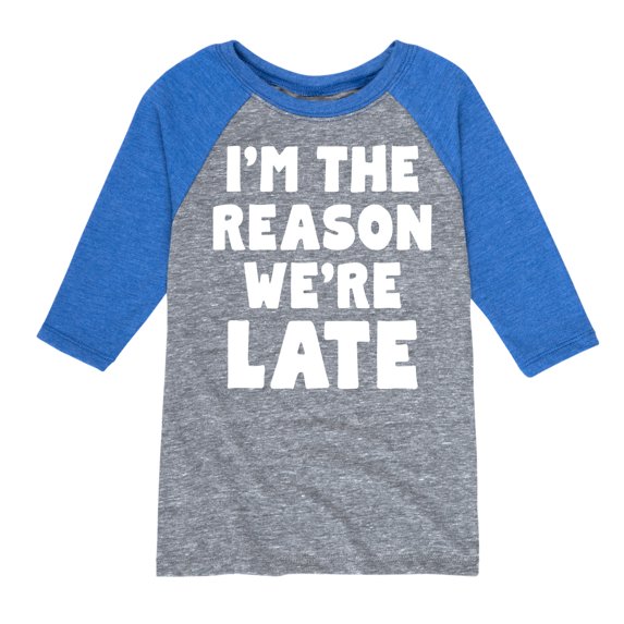 Instant Message - I'm The Reason Were Late - Toddler & Youth Raglan Graphic T-Shirt