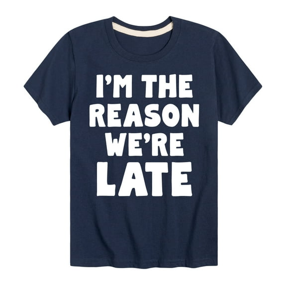 Instant Message - I'm The Reason Were Late - Toddler & Youth Short Sleeve Graphic T-Shirt
