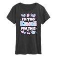thumbnail image 1 of Instant Message - I'm Too Kawaii For This - Women's Short Sleeve Graphic T-Shirt, 1 of 6