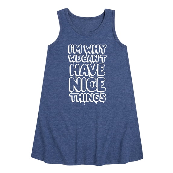 Instant Message - I'm Why We Can't Have Nice Things - Toddler & Youth Girls A-line Dress