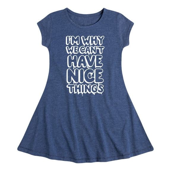 Instant Message - I'm Why We Can't Have Nice Things - Toddler & Youth Girls Fit & Flare Dress