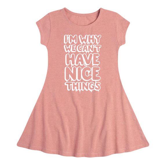 Instant Message - I'm Why We Can't Have Nice Things - Toddler & Youth Girls Fit & Flare Dress