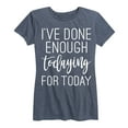 thumbnail image 1 of Instant Message - I've Done Enough Todaying For Today - Women's Short Sleeve Graphic T-Shirt, 1 of 5