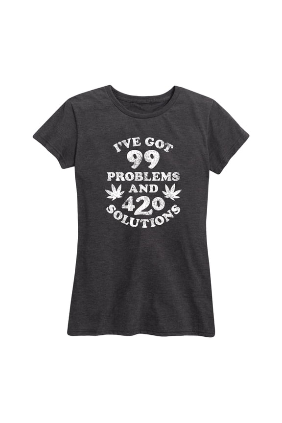 - I've Got 99 Problems And 420 Solutions - Women's Short Sleeve Graphic T-Shirt
