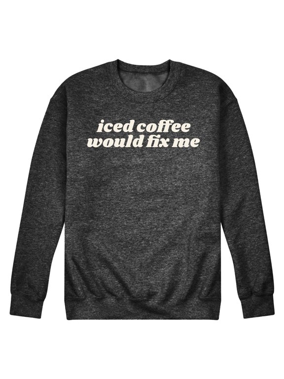 - Iced Coffee Would Fix Me Men's Graphic Fleece Sweatshirt