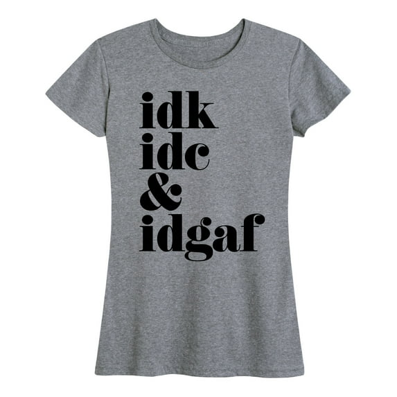 Instant Message - Idk Idc Idgaf - Women's Short Sleeve Graphic T-Shirt