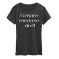 thumbnail image 1 of Instant Message - If Anyone Needs Me Don't - Women's Short Sleeve Graphic T-Shirt, 1 of 6