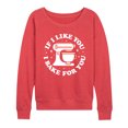 thumbnail image 1 of Instant Message - If I Like You, I Bake for You - Women's Lightweight French Terry Pullover, 1 of 6