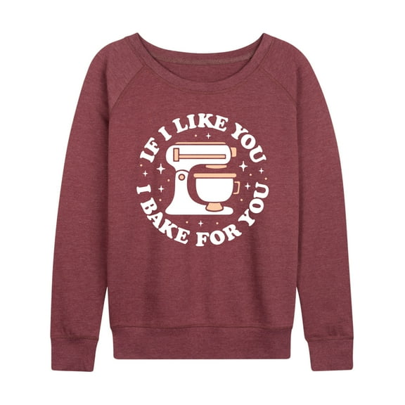 Instant Message - If I Like You, I Bake for You - Women's Lightweight French Terry Long Sleeve Shirt