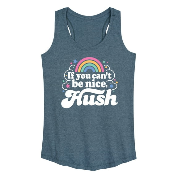 Instant Message - If You Can't Be Nice Hush - Women's Racerback Tank Top