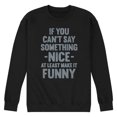 thumbnail image 1 of Instant Message - If You Can't Say Something Nice  - Men's Crew Neck Fleece Pullover, 1 of 6