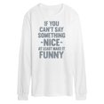 thumbnail image 1 of Instant Message - If You Can't Say Something Nice  - Men's Long Sleeve T-Shirt, 1 of 1