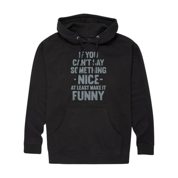 Instant Message - If You Can't Say Something Nice - Men's Pullover Hooded Fleece Sweatshirt