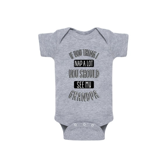 Instant Message - If You Think I Nap A Lot You Should See My Grandpa - Infant Baby One Piece