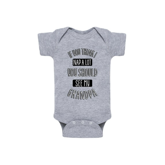 Instant Message - If You Think I Nap A Lot You Should See My Grandpa - Infant Baby One Piece
