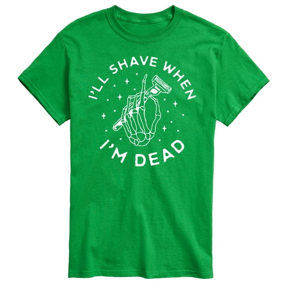 Instant Message -Ill Shave When Im Dead - Men's Short Sleeve Graphic T-Shirt