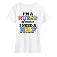 thumbnail image 1 of Instant Message - Im A Nurse Of Course I Need A Nap - Women'S Short Sleeve Graphic T-Shirt, 1 of 5