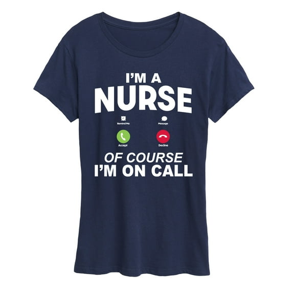 Instant Message - Im A Nurse Of Course Im On Call - Women'S Short Sleeve Graphic T-Shirt