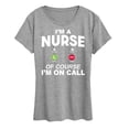 thumbnail image 1 of Instant Message - Im A Nurse Of Course Im On Call - Women'S Short Sleeve Graphic T-Shirt, 1 of 5
