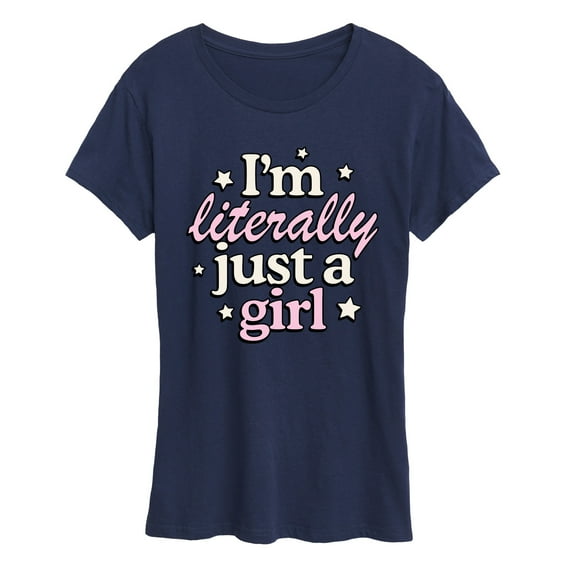 Instant Message - Im Literally Just A Girl - Women's Short Sleeve Graphic T-Shirt