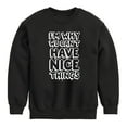 thumbnail image 1 of Instant Message - Im Why We Cant Have Nice Things - Toddler & Youth Crewneck Fleece Sweatshirt, 1 of 6