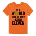 thumbnail image 1 of Instant Message - In A World Full Of Tens Be An Eleven - Toddler And Youth Short Sleeve Graphic T-Shirt, 1 of 5