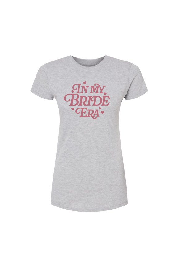- In My Bride Era - Juniors Fitted Short Sleeve Graphic T-Shirt