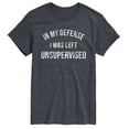 thumbnail image 1 of Instant Message - In My Defense I Was Left Unsupervised - Men's Short Sleeve Graphic T-Shirt, 1 of 6