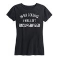 thumbnail image 1 of Instant Message - In My Defense I Was Left Unsupervised - Women's Short Sleeve Graphic T-shirt, 1 of 5