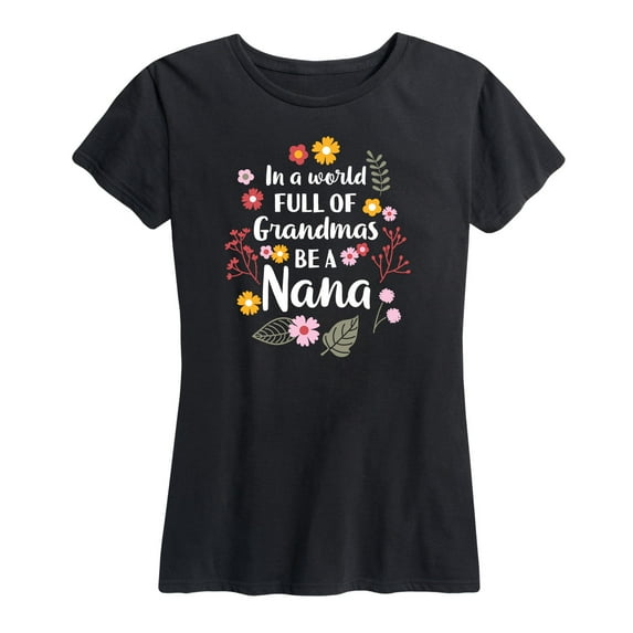 Instant Message - In World Of Grandmas Be A Nana - Women's Short Sleeve Graphic T-Shirt