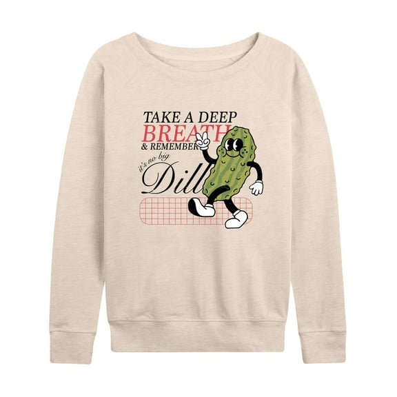 Instant Message - Inspiration - Deep Breath, It's No Big Dill - Women's Lightweight French Terry Long Sleeve Shirt