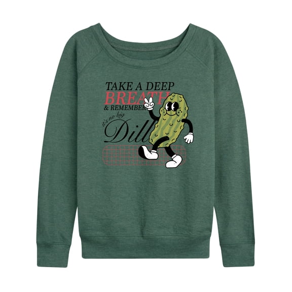 Instant Message - Inspiration - Deep Breath, It's No Big Dill - Women's Lightweight French Terry Long Sleeve Shirt