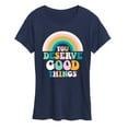 thumbnail image 1 of Instant Message - Inspirational - You Deserve Good Things - Women's Short Sleeve Graphic T-Shirt, 1 of 6