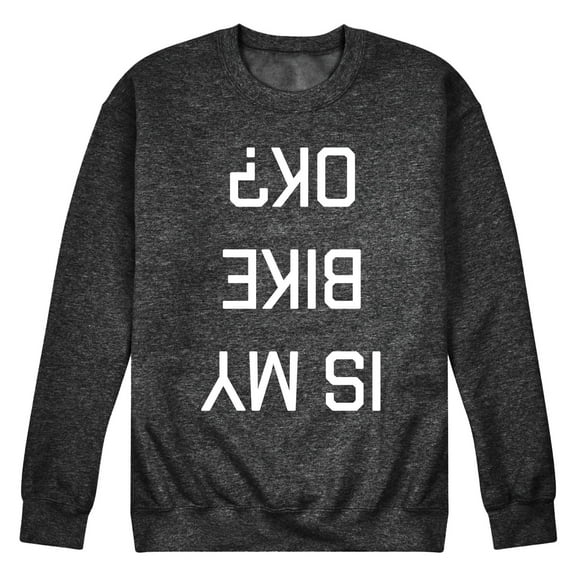 Instant Message - Is My Bike Ok Upside Down - Men's Crew Neck Fleece Pullover
