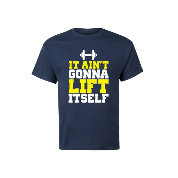 Instant Message - It Ain't Gonna Lift Itself - Men's Short Sleeve Graphic T-Shirt