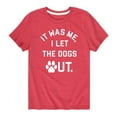 thumbnail image 1 of Instant Message - It Was Me I Let Dogs Out - Toddler And Youth Short Sleeve Graphic T-Shirt, 1 of 5