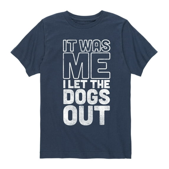 Instant Message - It Was Me I Let The Dogs Out - Boys Short Sleeve T-Shirt